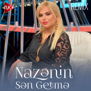 Nazenin - Sən Getmə (Remix)