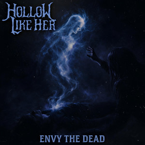 Envy the Dead by Hollow Like Her
