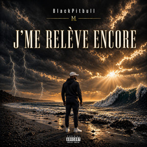J'ME RELÈVE ENCORE by BLACKPITBULL