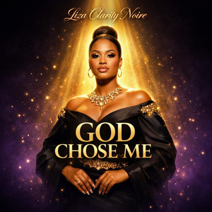 GOD CHOSE ME by Liza-Clarity Noire
