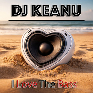 I Love The Bass by DJ Keanu