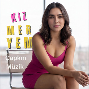 Kız Meryem Meryem by Çapkın Müzik