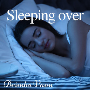 Sleeping over by Drimba Vann