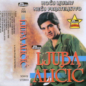 Ljuba Alicic - Hocu Susret U Cetiri Oka
