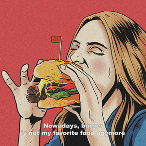 Nowadays, Burger Is Not My Favorite Food Anymore by Beijing Connection