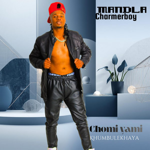 Mandla Charmerboy - Chomi yami