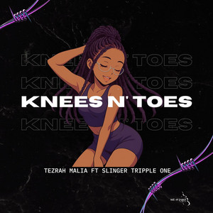 Tezrah Malia - Knees N' Toes (feat. Slinger Tripple One)
