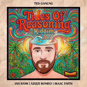 Tides Of Reasoning Medley Mix by Ted Ganung, Isaac Faith, Azizzi Romeo, Jah Bami