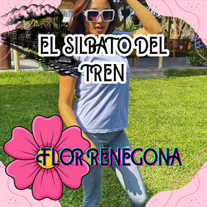EL SILBATO DEL TREN by FLOR RENEGONA