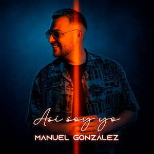 Así soy yo by Manuel González (Ex Rebujito)