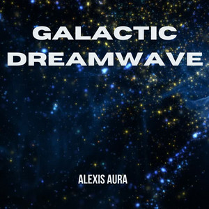 Galactic Dreamwave by Alexis Aura