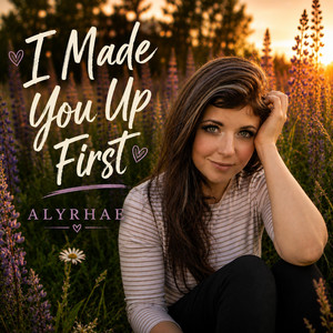 I Made You Up First by AlyRhae