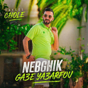 Nebghik Ga3e Ya3arfou by Faycel Chole