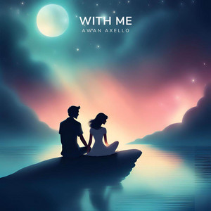 With Me by Awan Axello