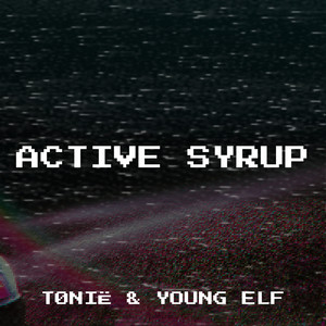 Active Syrup by TØNIË, Young ELF