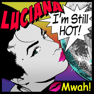 I'm Still Hot - Acapella - música y letra de Luciana | Spotify