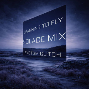 Learning To Fly - Syst3m Glitch Remix Solace Mix by 7 Rising, Syst3m Glitch