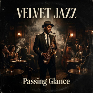 PASSING GLANCE by VELVET JAZZ