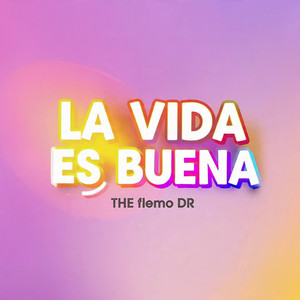 La vida es buena by The flemoDR