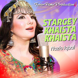 Nazia Iqbal - Stargey Khaista Khaista