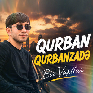 Bir Vaxtlar by Qurban Qurbanzadə
