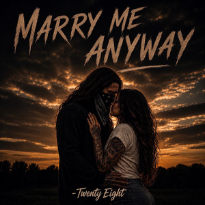 Marry Me Anyway by Twenty Eight