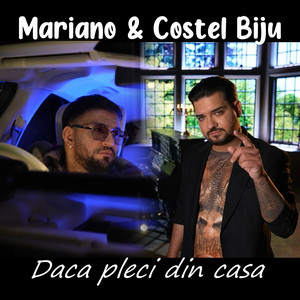 Mariano - Daca pleci din casa (feat. Costel Biju)