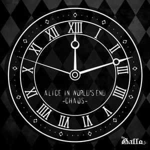 ALICE IN WORLD'S END -CHAOS- by GALLO