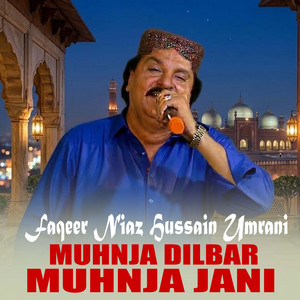 Faqeer Niaz Hussain Umrani - Muhnja Dilbar Muhnja Jani