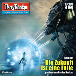 Die Zukunft ist eine Falle [Perry Rhodan - Erstauflage 3160 (Ungekürzt)]