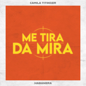 Camila Titinger - Habanera (Me Tira da Mira)