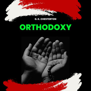 Orthodoxy (Unabridged)