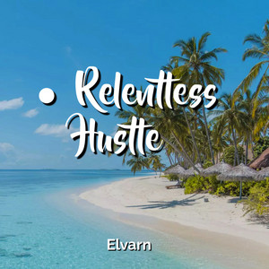 Relentless Hustle by Elvarn