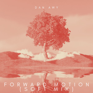 Forward Motion (Soft Mix) by Dan Awy