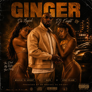 GINGER by Da Magical Dj Knight, NAZ B, King Folami