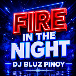 FIRE IN THE NIGHT by DJ BLUZ REMIX
