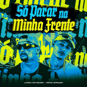 Só Parar na Minha Frente