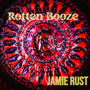 Rotten Booze by Jamie Rust