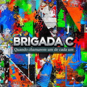 Brigada C - QUANDO CHAMAREM UM DE CADA UM
