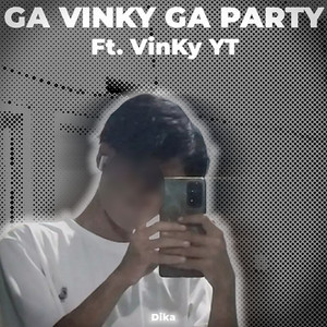 Dika - Ga Vinky Ga Party (feat. VinKy YT)