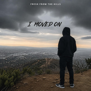 I MOVED ON by Fresh from the Hills