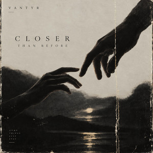 Closer Than Before by VANTYR