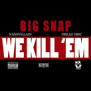 We Kill Em by Big Snap, Nashvillain, Dread DBIC