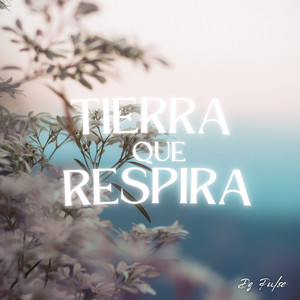 Tierra que Respira by DG Pulse