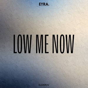 Low Me Now by Eldarov