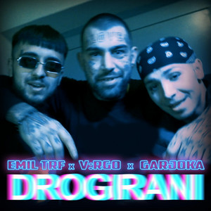 Drogirani by Emil TRF, V:RGO, Garjoka