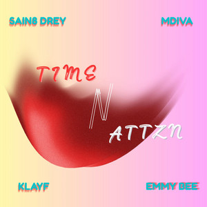 Time N Attzn by Sain8 drey, Klayf, Emmybee, Mdiva