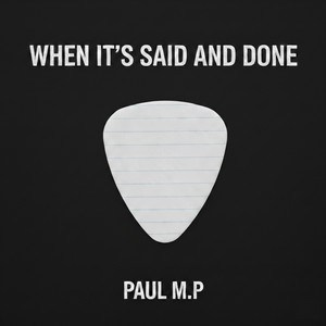 When It's Said And Done by Paul M.P