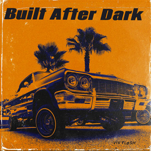 Built After Dark by VIK FL@SH