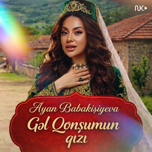 Ayan Babakişiyeva - Gel Qonşumun Qizi